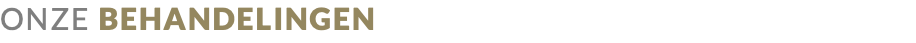 ONZE BEHANDELINGEN